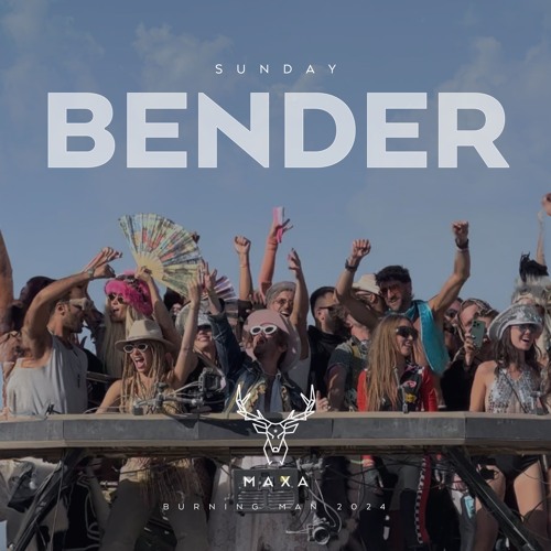 Bender - Maxa - Burning Man 2024
