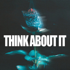 think about it