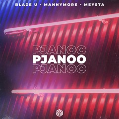 Blaze U, Mannymore & MEYSTA - Pjanoo