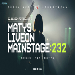 Dj Matys - Live on Mainstage ''232 [LIVE UP] (22.11.2024) up by PRAWY