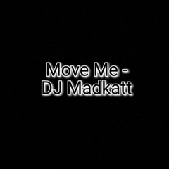 DJ Madkatt - Move Me - Dance Beat