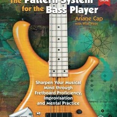 Get [EBOOK EPUB KINDLE PDF] The Pattern System for the Bass Player: Sharpen Your Musical Mind throug