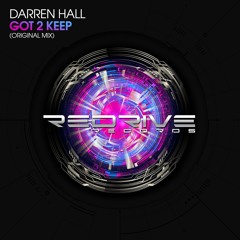 Darren Hall - Got 2 Keep (Original Mix) [ReDrive Records]