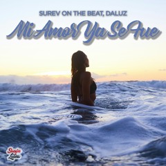 Surev On The Beat, DaLuz - Mi Amor Ya Se Fue | Reggaeton Latin Pop