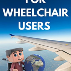 READ EBOOK 💌 Air Travel for Wheelchair Users by  Cory Lee [EBOOK EPUB KINDLE PDF]