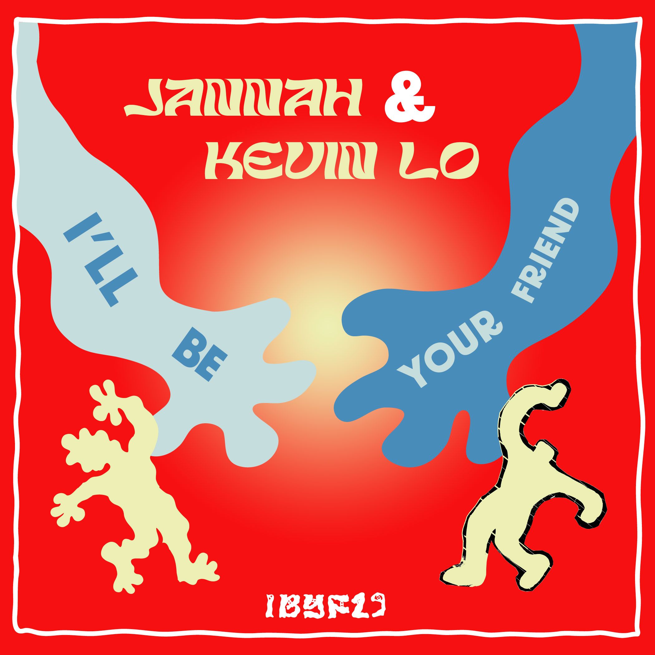 I'll Be Your Friend w/ Jannah & Kevin Lo