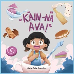 ACCESS KINDLE PDF EBOOK EPUB Kain-na, Ava! by  Maria Avila-Gonzales 📋