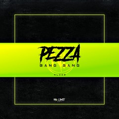 Pezza - Bang Bang (#NL002)