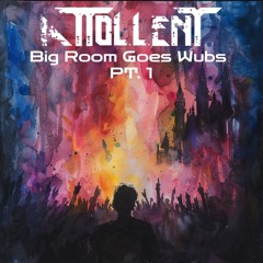 Big Room Goes Wubs (Vol. 1)
