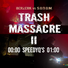 SpeedyQs 00h00-01h00 - S.O.D.O.M. AREA @ Trash Massacre II