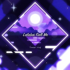 lalabai call me [from Lanota]