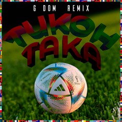 Tukoh Taka (G DOM Remix)[FREE DOWNLOAD]