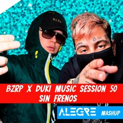 BZRP Duki #50 music session X Sin frenos (Alegre Mashup) // Filtrado por copy