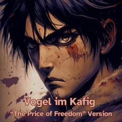Vogel im Käfig Final Season Remake - "The Price of Freedom" Version