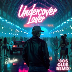 Undercover Lover ('80s Club Remix)