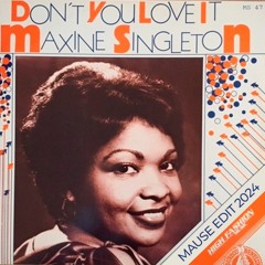 Maxine Singleton - Don't You Love It (Mause Edit 2024)