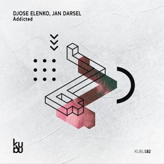 Djose Elenko, Jan Darsel - Addicted [Kubu Music]