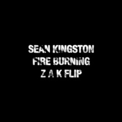 Sean Kingston - Fire Burning [Z A K Flip]