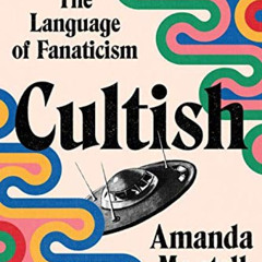FREE KINDLE 📰 Cultish: The Language of Fanaticism by  Amanda Montell [PDF EBOOK EPUB