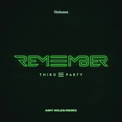 Third Party - Remember (Amy Wiles Remix)