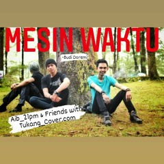 06.Mesin Waktu - Budi Doremi Cover_Aib21_pm & Friends with Tukang_Cover.com.mp3