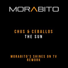 Chus & Ceballos-The Sun (Morabito's Shines On TV Rework)