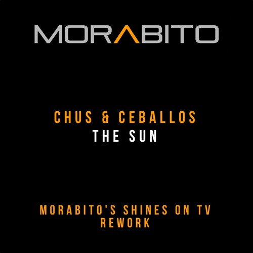 Chus & Ceballos-The Sun (Morabito's Shines On TV Rework)