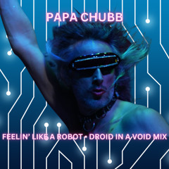 FEELIN LIKE A ROBOT - DROID IN A VOID MIX