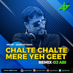 Chalte Chalte Mere Yeh Geet Remix - DJ Abi