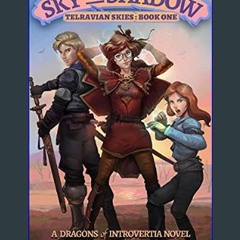 Read ebook [PDF] 📕 Sky of Shadow (Telravian Skies Book 1): A Dragons of Introvertia Novel     Kind
