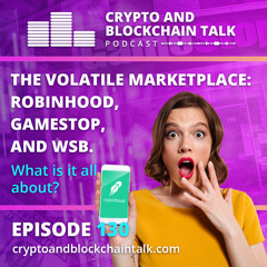 The Volatile Marketplace, Robinhood, Game Stop and WSB. What is it all about? #130