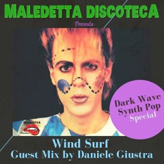 " WIND SURF " GUEST MIX by DANIELE GIUSTRA ( DARK WAVE - SYNTH POP SPECIAL )
