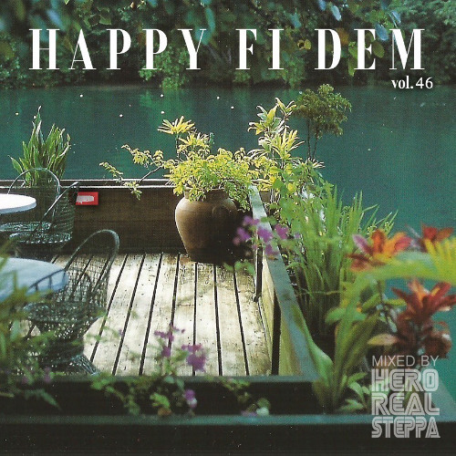 Happy Fi Dem vol.46  "Reggae Lovers & One Drop "  mixed by Hero realsteppa