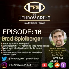 Top 100 NFL Free Agents/Who will splash the Cash? - The Monday Grind Episode 16 - Brad Spielberger