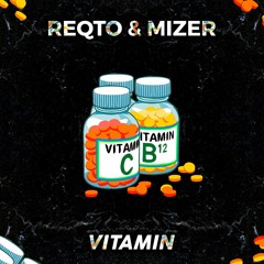 REQTO & MIZER - VITAMIN (Radio Edit)