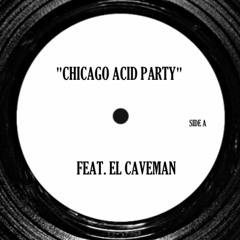 Chicago Acid Party" by EL Caveman (short teaser-sneak peek)
