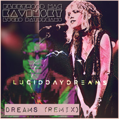 Dreams (Remix) [Fleetwood Mac + Kavinsky + Lucid Daydreams]