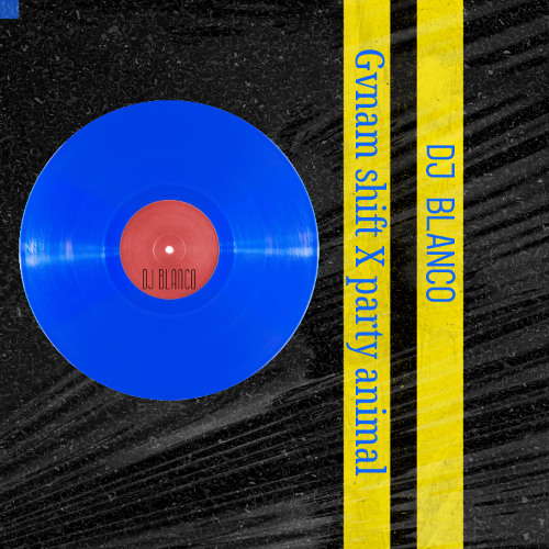 gvnman shift X party animal (blanco edit )