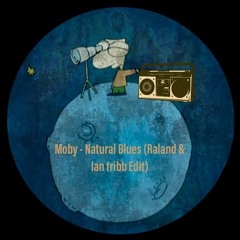 Moby - Natural Blues (Raland & Ian Tribb Edit)