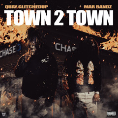 Town 2 Town Ft. Quay GlitchedUp