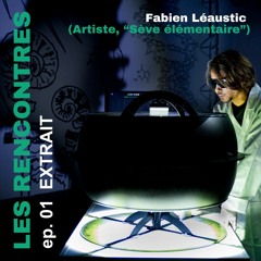[Les rencontres Némo] ep01 EXTRAIT - "Un œil c'est un fleuve ?" Fabien Léaustic