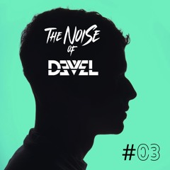 #03 The Noise of Devel (FREE DOWNLOAD)