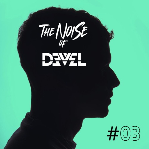 #03 The Noise of Devel (FREE DOWNLOAD)
