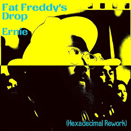 Fat Freddy's Drop - Ernie (Hexadecimal Rework)
