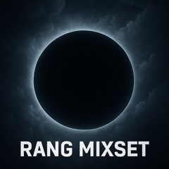 RANG - MIXSET (2025 FINAL)