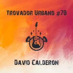 Trovador Urbano #70