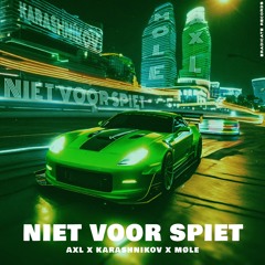 AXL X MØLE X KARASHNIKOV - Niet Voor Spiet