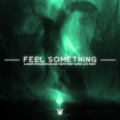 Illenium, Excision, Phase One, Kanye West, Perry Wayne, Layz, RZRKT - FEEL SOMETHING (ELUSID Mashup)