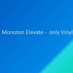 Monoton Elevate - only Vinyl