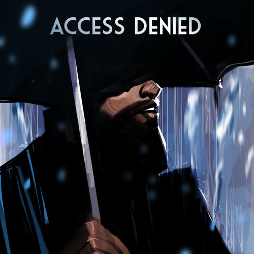 Access Denied (Ft. OG DAVID JAMES & KyleHill)